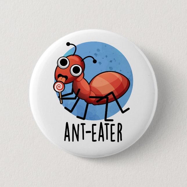 Badge Rond 5 Cm Ant-mangeur drôle Ant Pun (Devant)