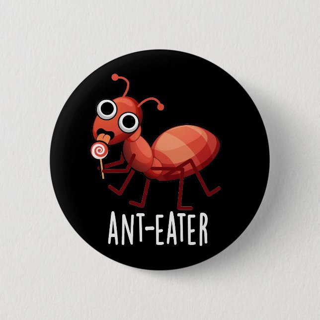 Badge Rond 5 Cm Ant mangeur drôle Ant Pun Pun Dark BG (Devant)
