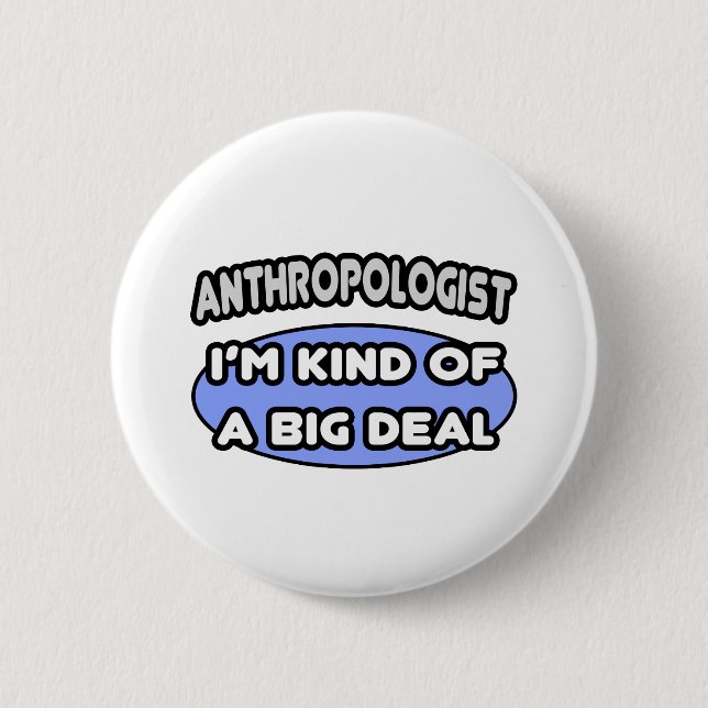 Badge Rond 5 Cm Anthropologue... Un genre de Big Deal (Devant)