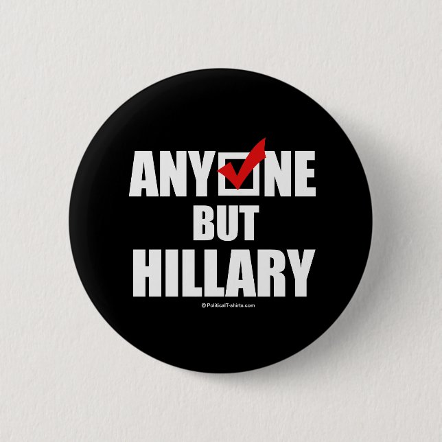 Badge Rond 5 Cm Anti-Hillary : N'importe qui sauf Hillary (Devant)