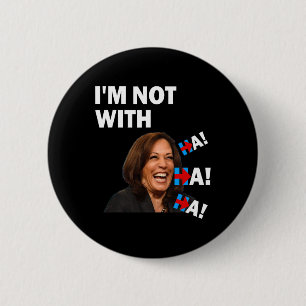 Badge Rond 5 Cm Anti-kamala Harris Je ne suis pas avec Ha Ha Ha ré