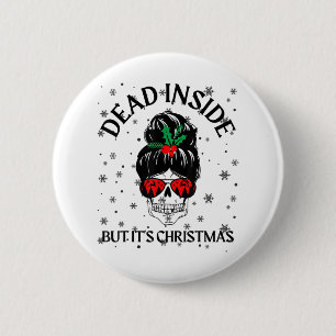 Badge Rond 5 Cm Anti Noël Quand t'es mort à l'intérieur mais c'est
