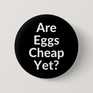 Badge Rond 5 Cm Anti-trump Les œufs sont-ils bon marché pourtant
