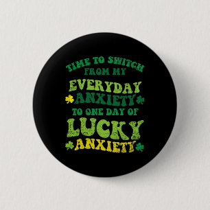Badge Rond 5 Cm Anxiété Chanceuse Saint-Patrick Drôle Shamrock Clo