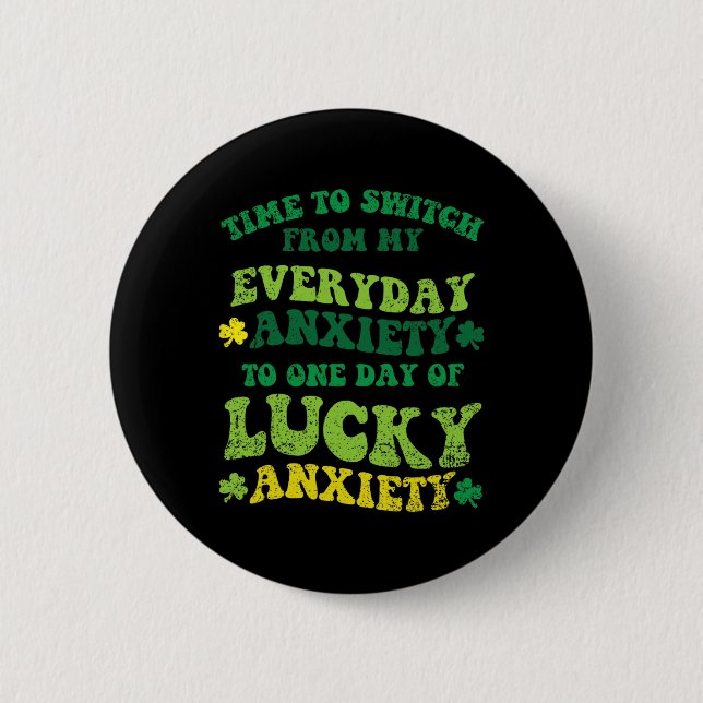 Badge Rond 5 Cm Anxiété Chanceuse Saint-Patrick Drôle Shamrock Clo (Devant)