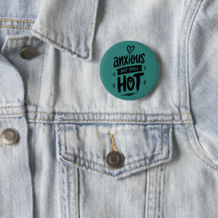 Badge Rond 5 Cm Anxieux Mais Chaud