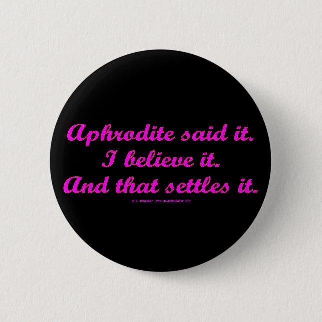 Badge Rond 5 Cm AphroditeSaidIt (Devant)