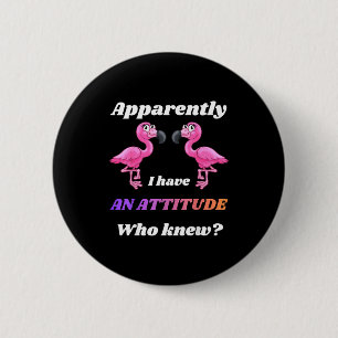 Badge Rond 5 Cm Apparemment avoir une attitude qui savait flamant 