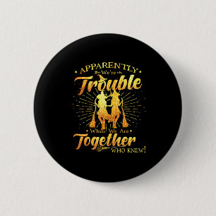 Badge Rond 5 Cm Apparemment, nous sommes un problème quand nous so