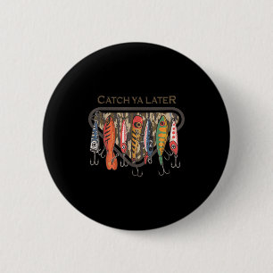 Badge Rond 5 Cm Appât de pêche camouflé drôle Catch Ya Later pêche