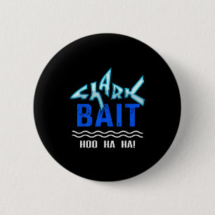 Badge Rond 5 Cm Appât pour requin Hoo Ha Ha Drôle Drôle Requin de 
