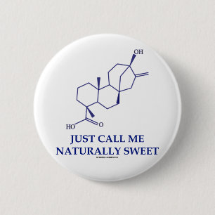 Badge Rond 5 Cm Appelez-juste moi naturellement doux (Steviol)