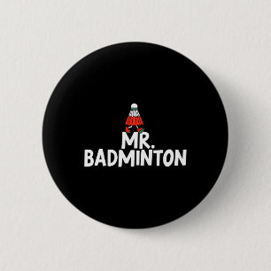 Badge Rond 5 Cm Appelez-Moi Mr. Badminton Player Funny Shuttle
