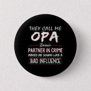 Badge Rond 5 Cm Appelez-Moi Opa Parce Que Partenaire Dans La Crimi
