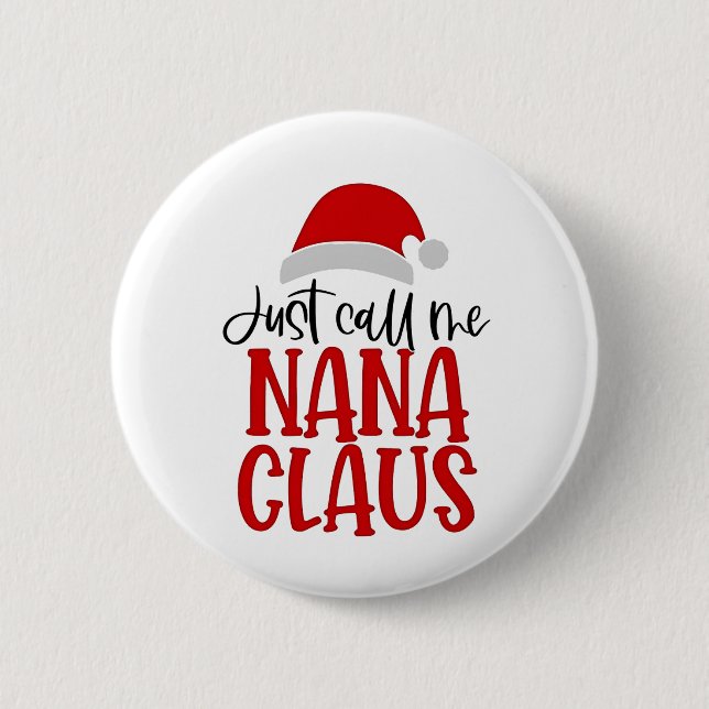 Badge Rond 5 Cm Appelez-moi simplement Nana Claus, Maman de Noël  (Devant)