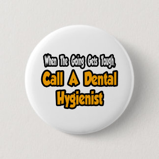 Badge Rond 5 Cm Appelez un hygiéniste dentaire