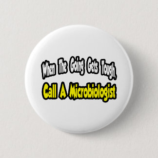 Badge Rond 5 Cm Appelez un microbiologiste