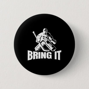 Badge Rond 5 Cm Apporte-le Gardien de but de hockey sur glace Drôl