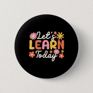 Badge Rond 5 Cm Apprenons aujourd'hui Enseignant Motivation Saying