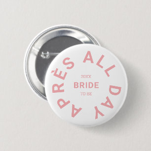 Badge Rond 5 Cm Après All Day Mariée Rose Bachelorette Party