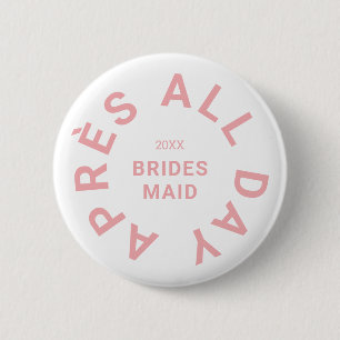 Badge Rond 5 Cm Après toute la journée Rose Demoiselles d'Honneur 
