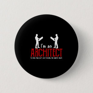 Badge Rond 5 Cm Architecte amusant qui dit : "Je suis toujours la 