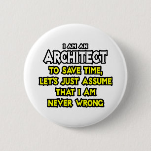 Badge Rond 5 Cm Architecte...Supposons Que Je Ne Me Trompe Jamais