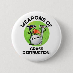 Badge Rond 5 Cm Armes De Destruction De L'Herbe Drôle Golf Pun