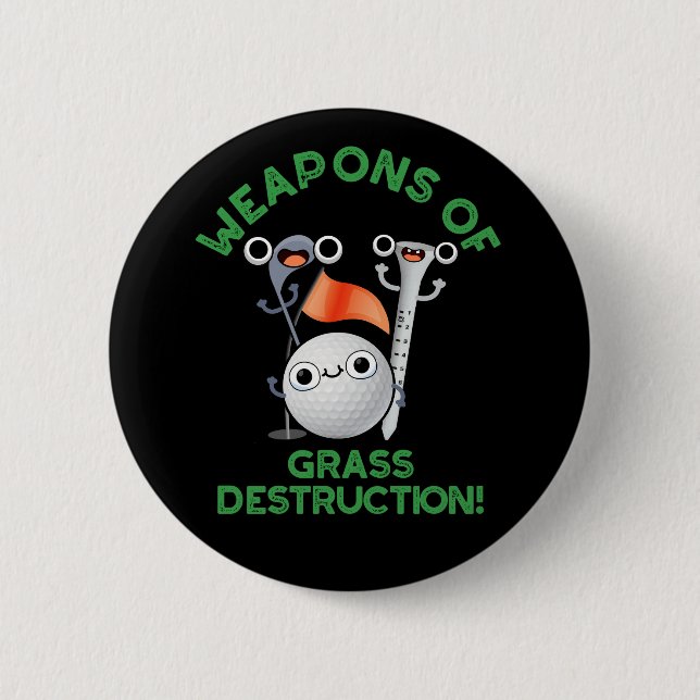 Badge Rond 5 Cm Armes De Destruction De L'Herbe Golf Pun Dark BG (Devant)