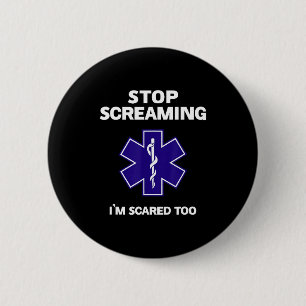 Badge Rond 5 Cm Arrête de crier j'ai peur trop drôle cadeau emt em
