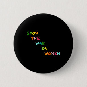 Badge Rond 5 Cm Arrêter La Guerre Aux Femmes Son Choix Droits Des