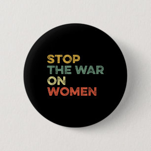 Badge Rond 5 Cm Arrêter La Guerre Contre Les Femmes Feministes Cho