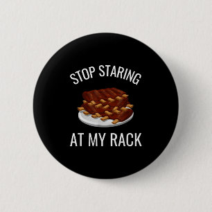 Badge Rond 5 Cm Arrêtez De Monter À Mon Rack Drôle Rack De Ribs Ba