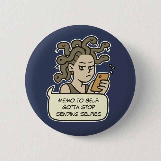 Badge Rond 5 Cm Arrêtez d'envoyer des selfies, drôle Medusa mythol (Devant)