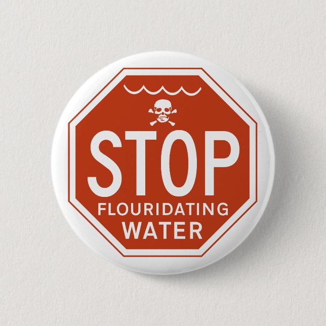 Badge Rond 5 Cm ARRÊTEZ L'EAU de FLUORIDATING - (Devant)