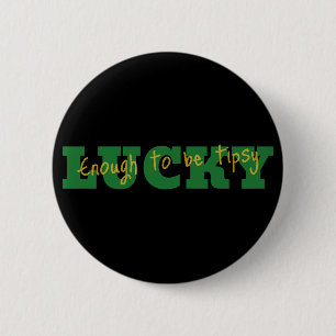 Badge Rond 5 Cm Assez chanceux pour être Tipsy Button