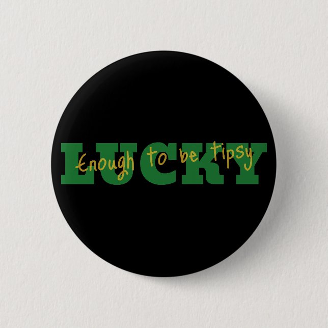 Badge Rond 5 Cm Assez chanceux pour être Tipsy Button (Devant)