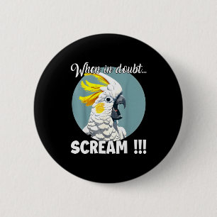 Badge Rond 5 Cm Atoo Meme T, cri drôle de cacatoès soufré