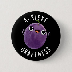 Badge Rond 5 Cm Atteindre la graphique drôle Positive Grape Pun Da