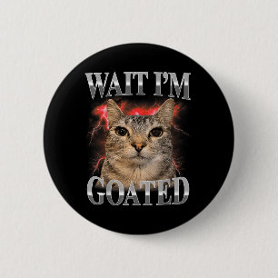 Badge Rond 5 Cm Attendez Je Suis Goated Chat Drôle Mème Chat Drôle