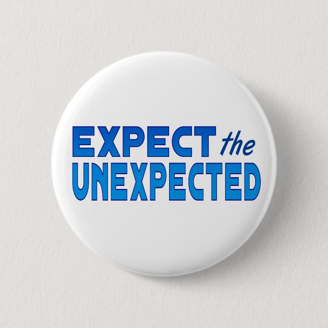 Badge Rond 5 Cm Attendez l'inattendu (Devant)