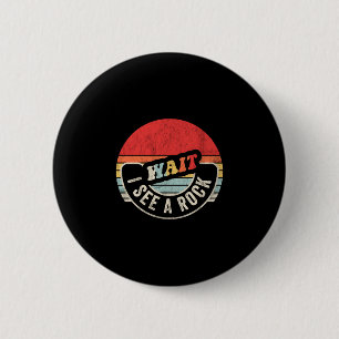 Badge Rond 5 Cm Attendez voir un rocher géologue drôle collection