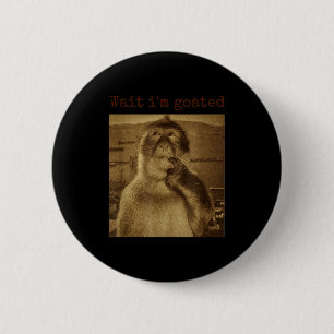 Badge Rond 5 Cm Attends Je Suis Goated Drôle Singe Pensant Mème Vi