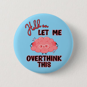 Badge Rond 5 Cm Attends, Laisse-Moi Repenser Cela