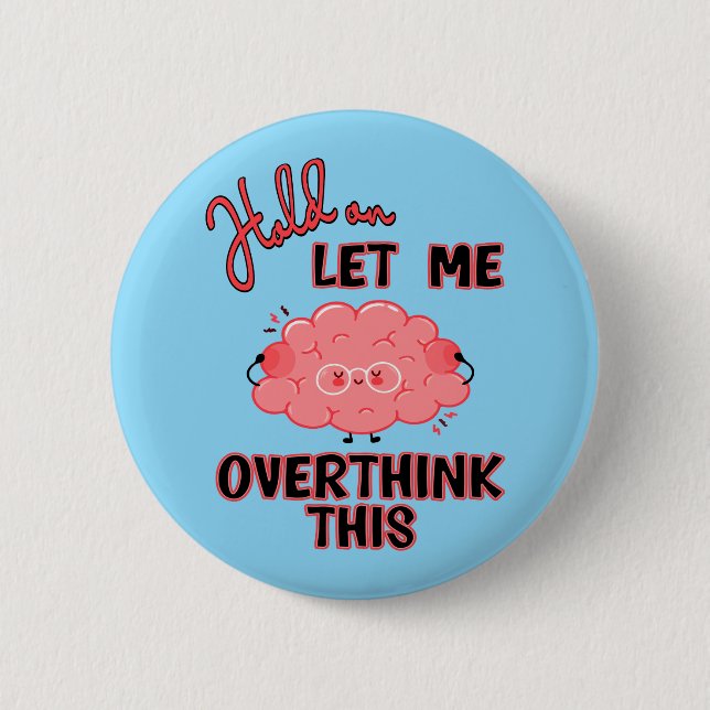 Badge Rond 5 Cm Attends, Laisse-Moi Repenser Cela (Devant)