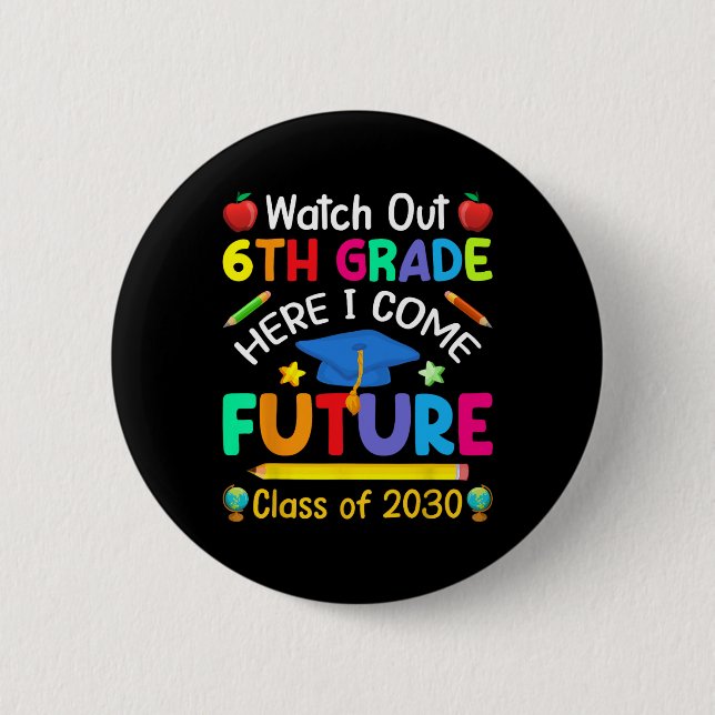 Badge Rond 5 Cm Attention 6e année, j'arrive ! Future Cl de 2030  (Devant)