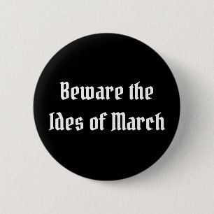 Badge Rond 5 Cm Attention aux Ides de mars