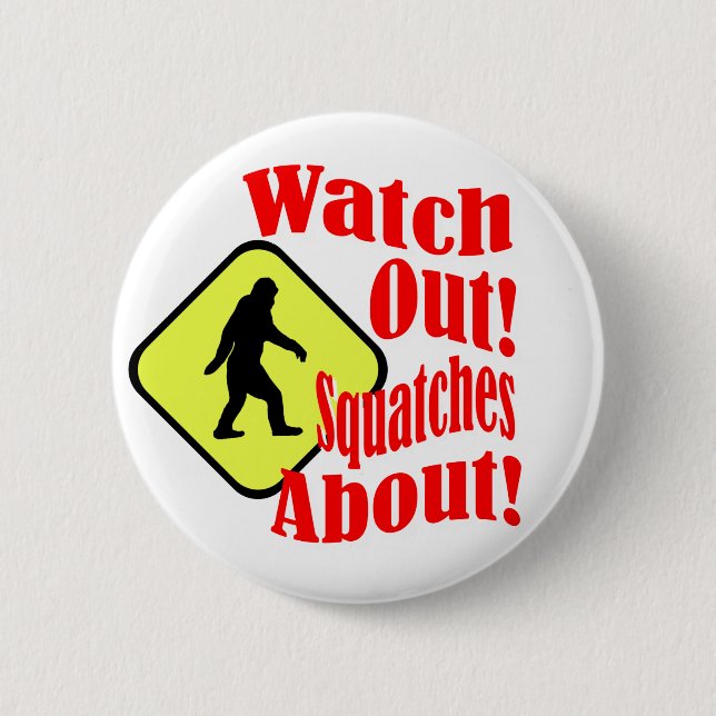 Badge Rond 5 Cm Attention ! Des squatches ! (Devant)