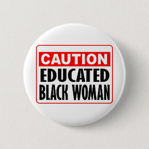 Badge Rond 5 Cm Attention Femmes noires éduquées