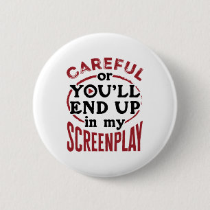 Badge Rond 5 Cm Attention ou tu finiras dans mon scénario